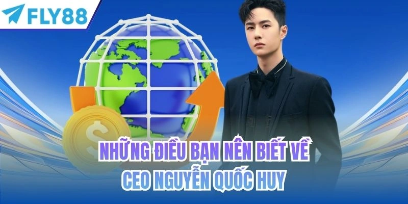 Những điều cơ bản về ceo Nguyễn Quốc Huy